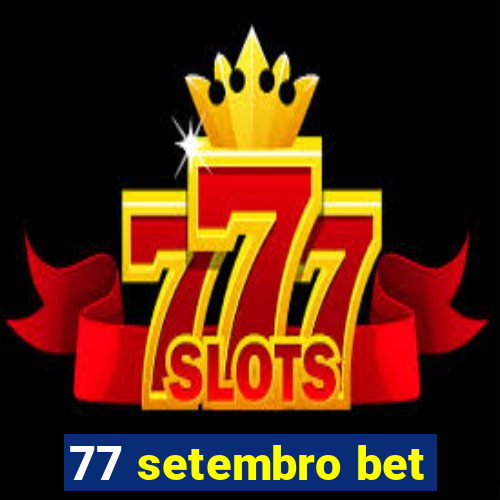 77 setembro bet